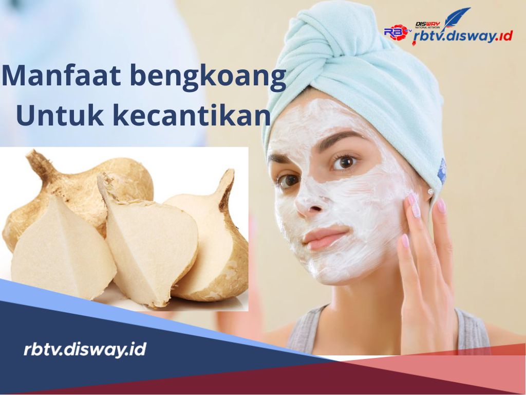 Cantik Alami Tanpa Merkuri, Ini 5 Manfaat Masker Wajah Bengkoang  untuk Kecantikan