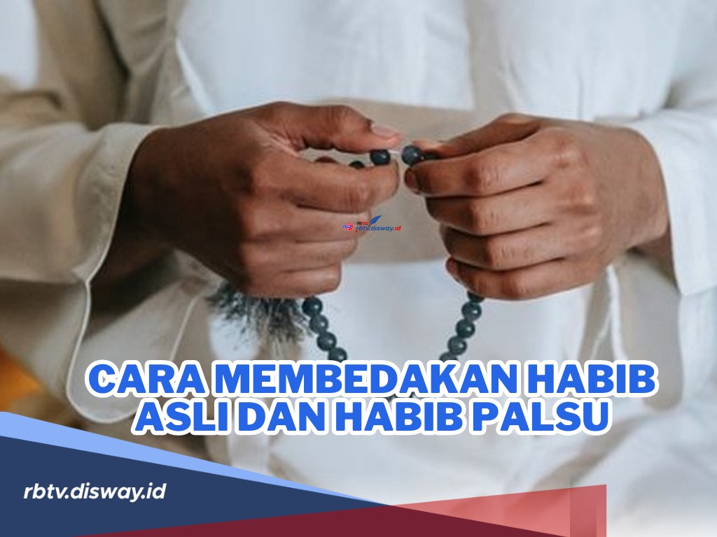 Pilih Suri Tauladan yang Tepat, Ini Cara Membedakan Habib Asli dan Habib Palsu