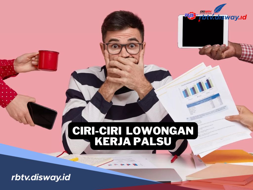 Awas, Lagi Marak Tipu-tipu, Ini Ciri-ciri Lowongan Kerja Palsu yang Harus Diwaspadai