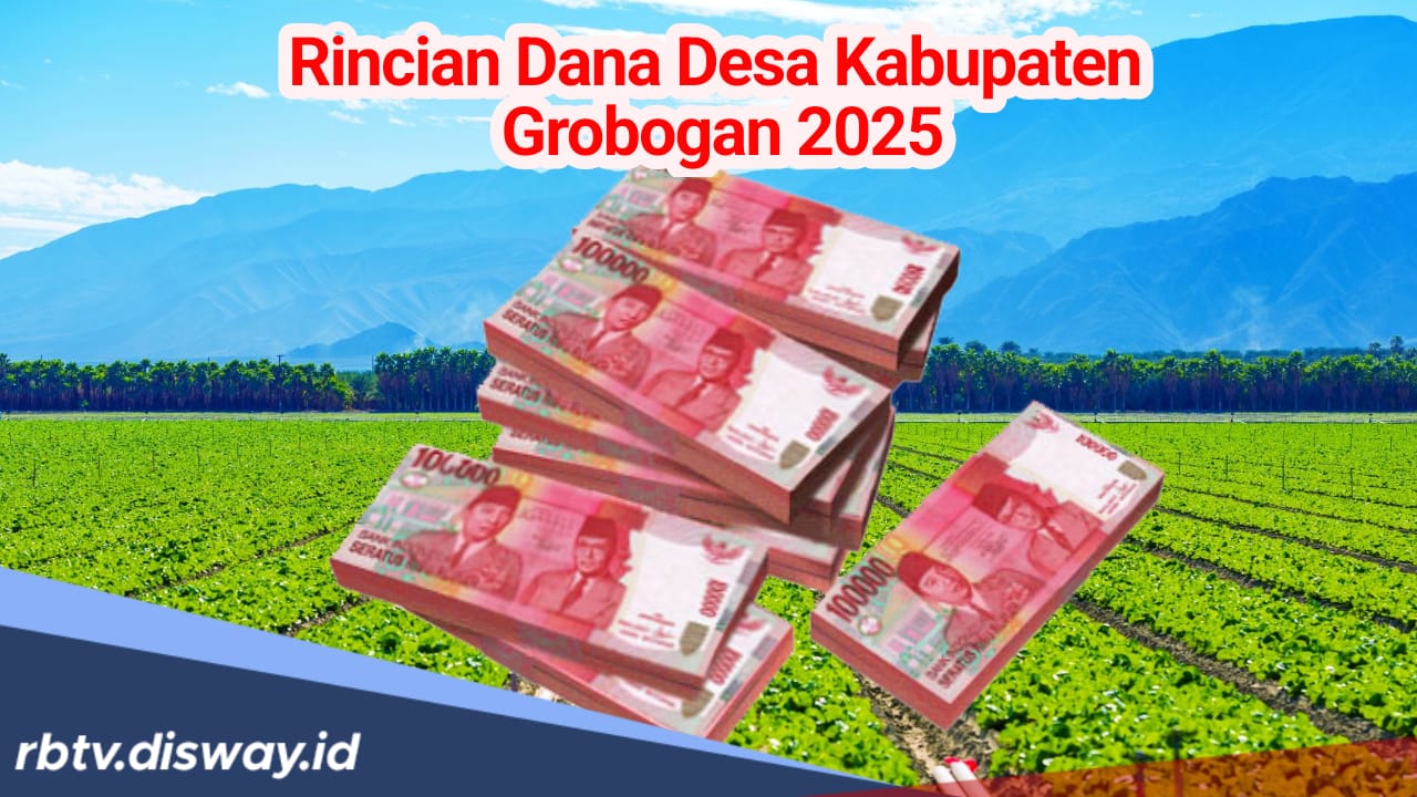 Rincian Dana Desa Kabupaten Grobogan 2025, Simak Berapa Pembagian Masing-masing untuk 273 Desa