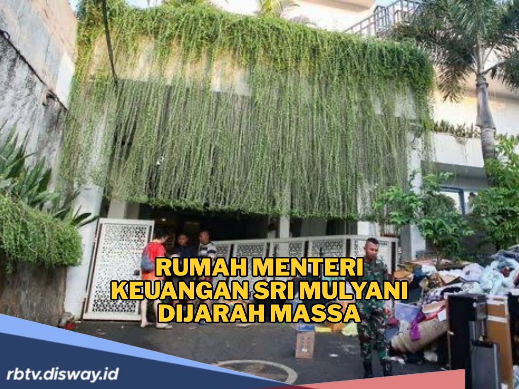 Badai Belum Usai, Giliran Rumah Sri Mulyani Dirusak dan Harta Benda Dijarah Massa