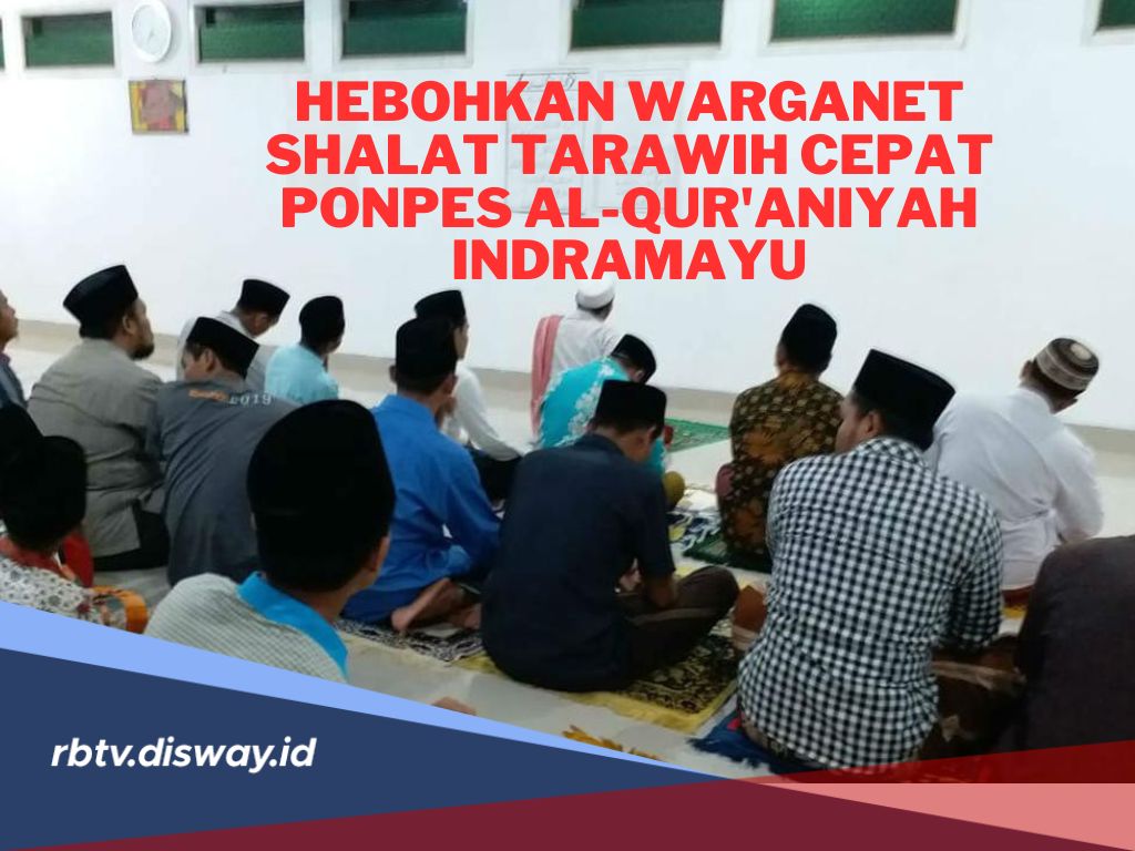 Heboh, Shalat Tarawih di Ponpes Al-Qur'aniyah Indramayu 23 Rakaat Plus Witir Selesai dalam Waktu 7 Menit