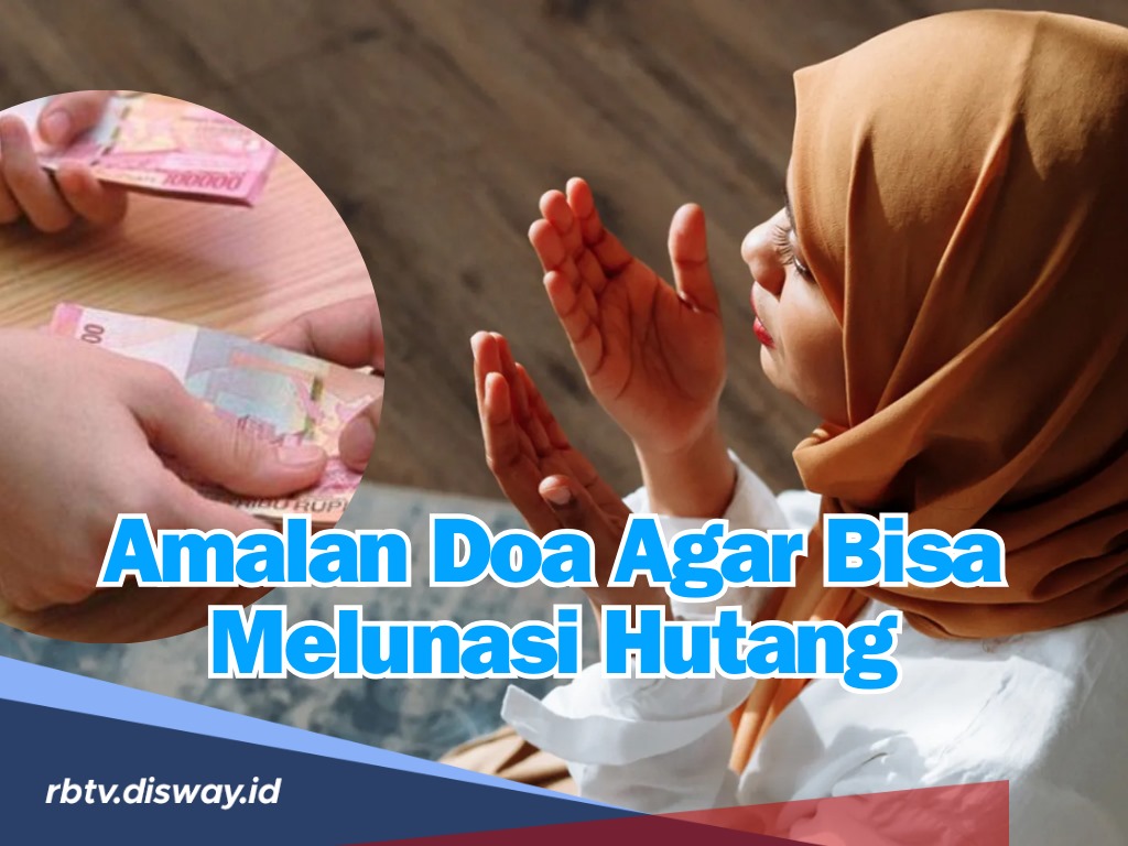 InsyaAllah Utang Lunas, Ini Amalan Doa agar Bisa Melunasi Utang, Bacaannya Singkat