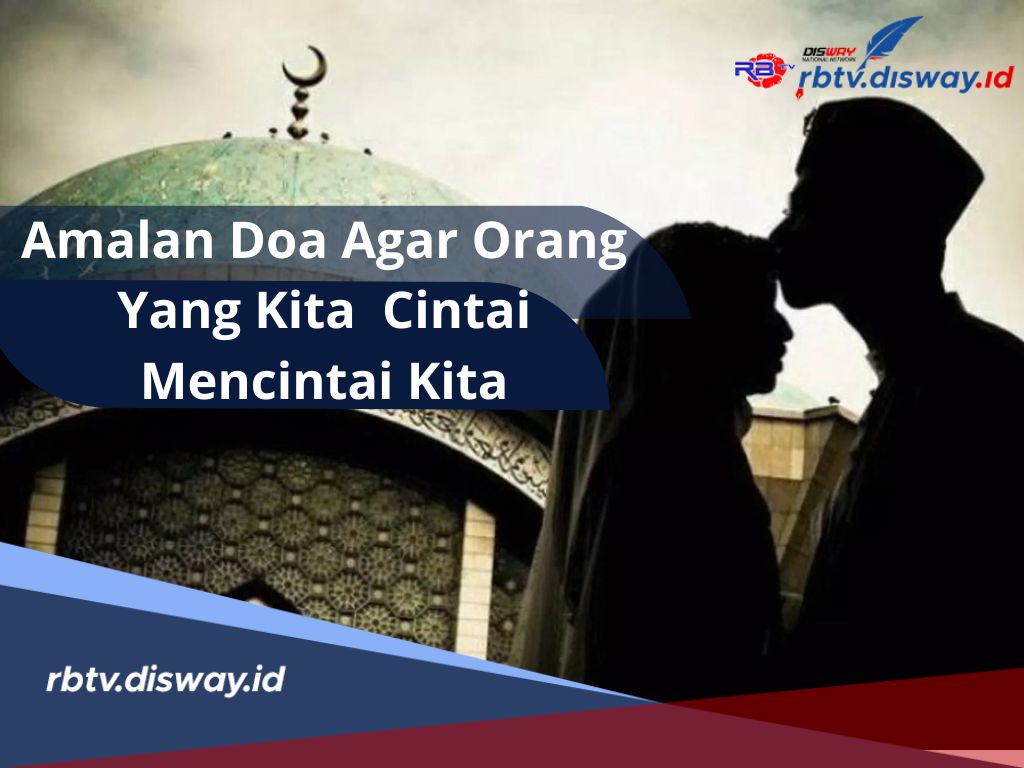 Cinta Bertepuk Sebelah Tangan? Berikut Amalan Doa agar Orang yang Kita Cintai Balik Mencintai