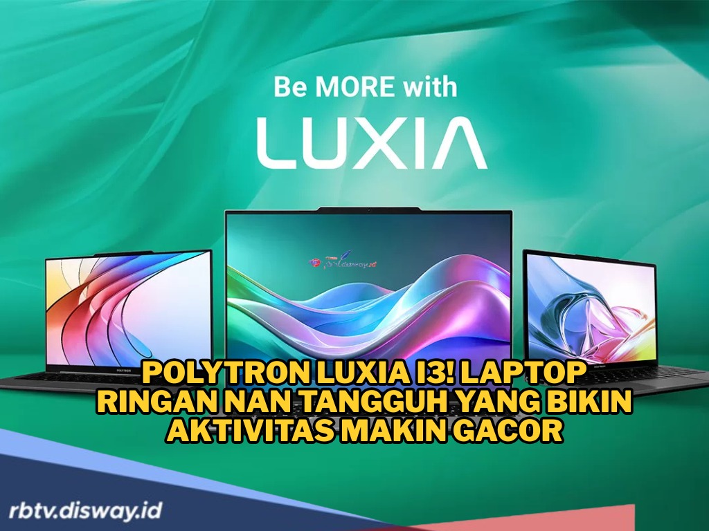 Polytron Luxia i3, Laptop Murah dengan Spek Tinggi, Tertarik Beli?