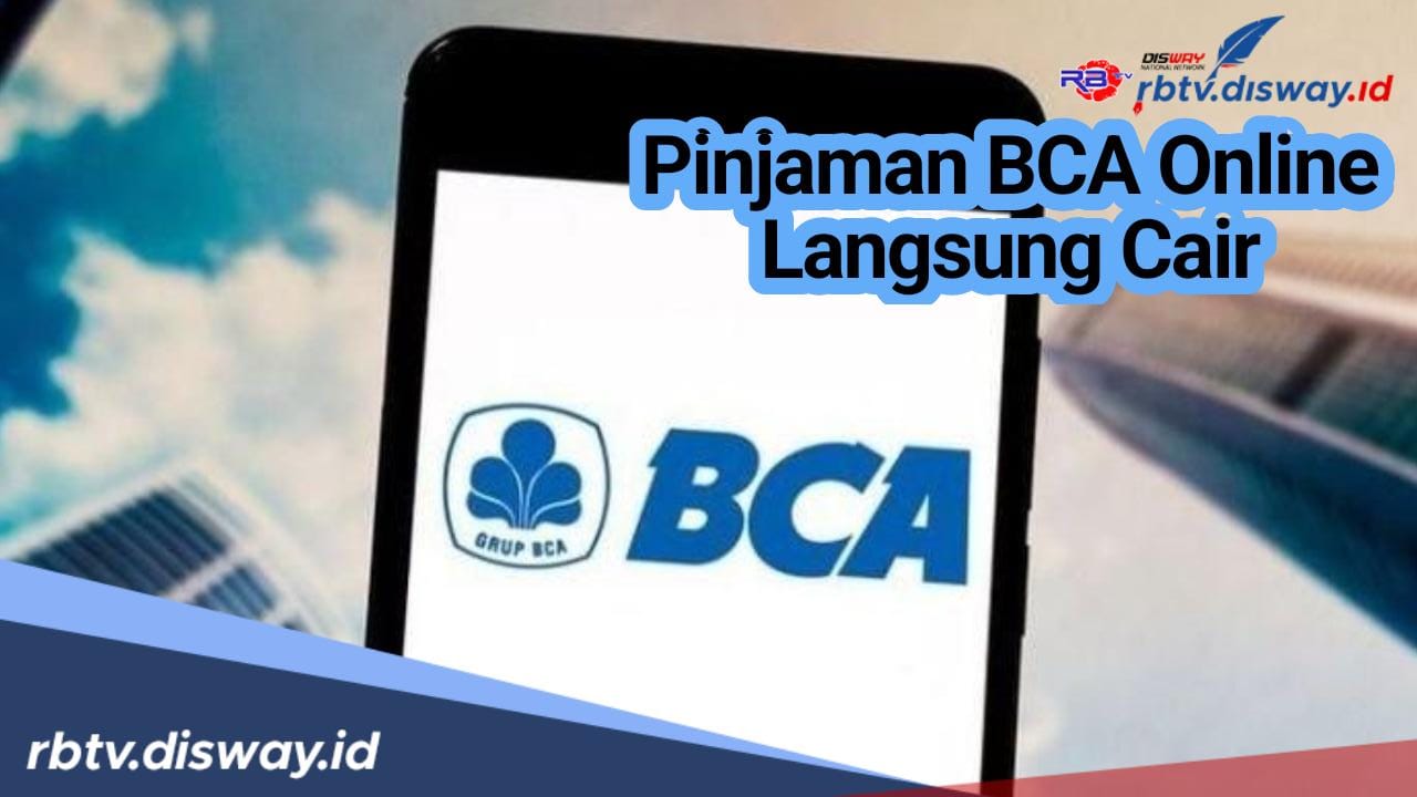 10 Cara Mengajukan Pinjaman Online BCA Langsung Cair, Informasi Pribadi Dijamin Aman