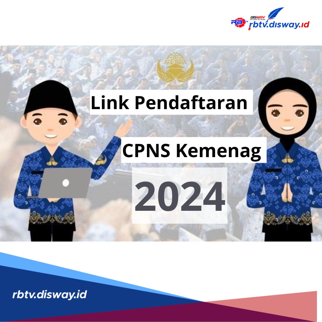 Resmi! Ini Link Pendaftaran CPNS Kemenag 2024, Lengkap dengan Tahapan Pendaftarannya