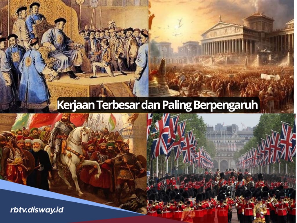 5 Kerajaan Terbesar yang Pernah Ada di Dunia, No 1 Paling Berpengaruh