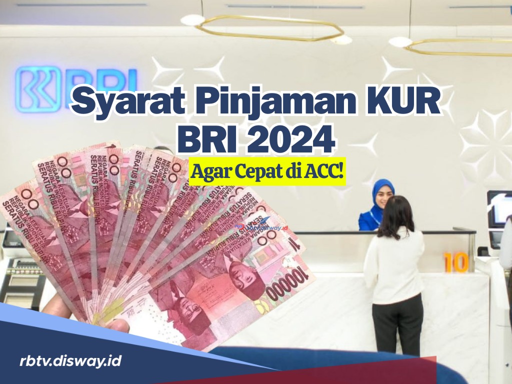 Ingin Pinjaman KUR BRI Cepat di ACC? Ini Syarat dan Tabel Angsuran Kur BRI 2024 Rp50 Juta