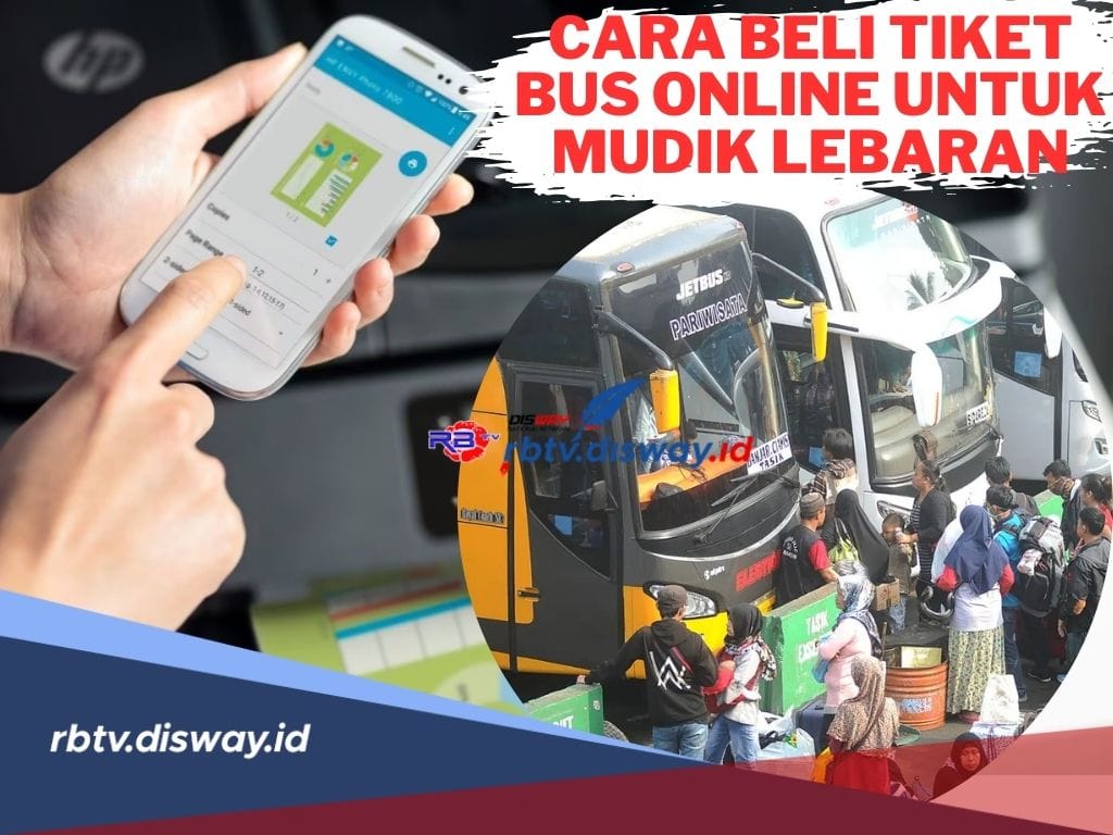 Begini Cara Beli Tiket Bus Online untuk Mudik Lebaran 2024, Mudah dan Praktis 