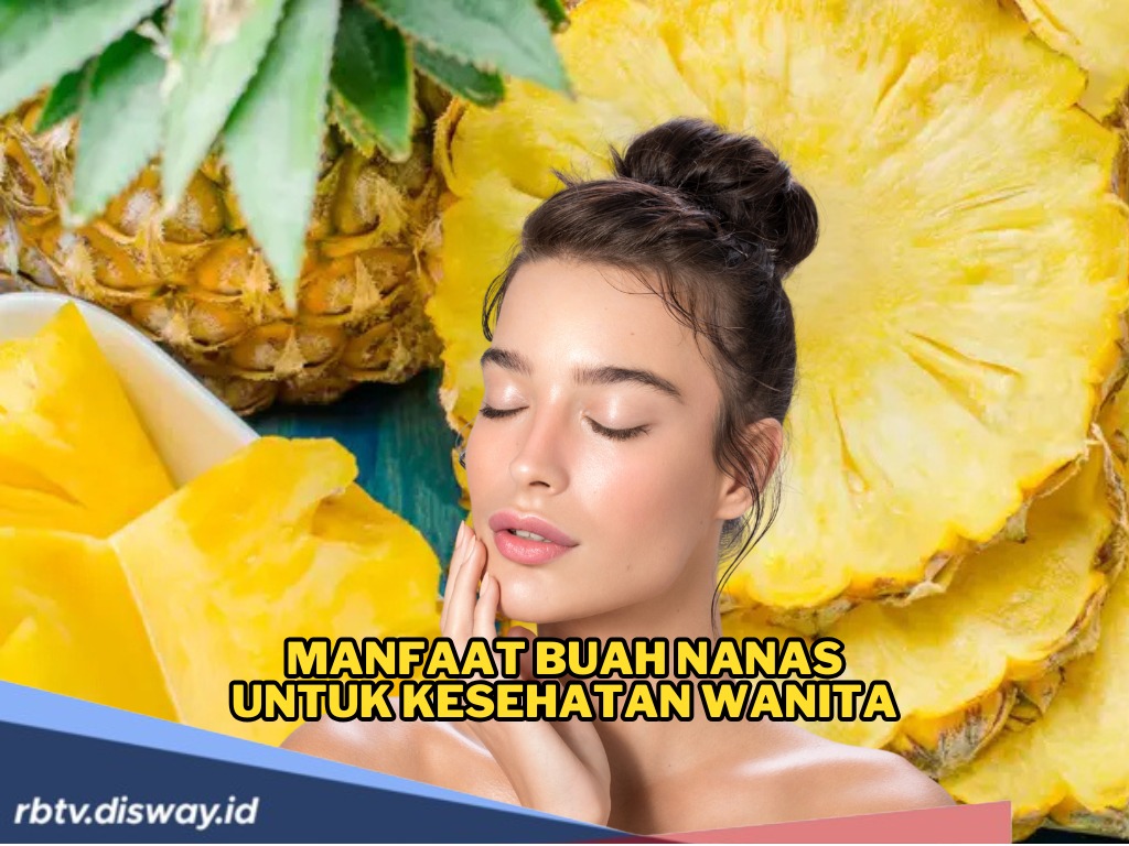 Jarang Diketahui, Rupanya Ini Manfaat Nanas untuk Kesehatan Wanita