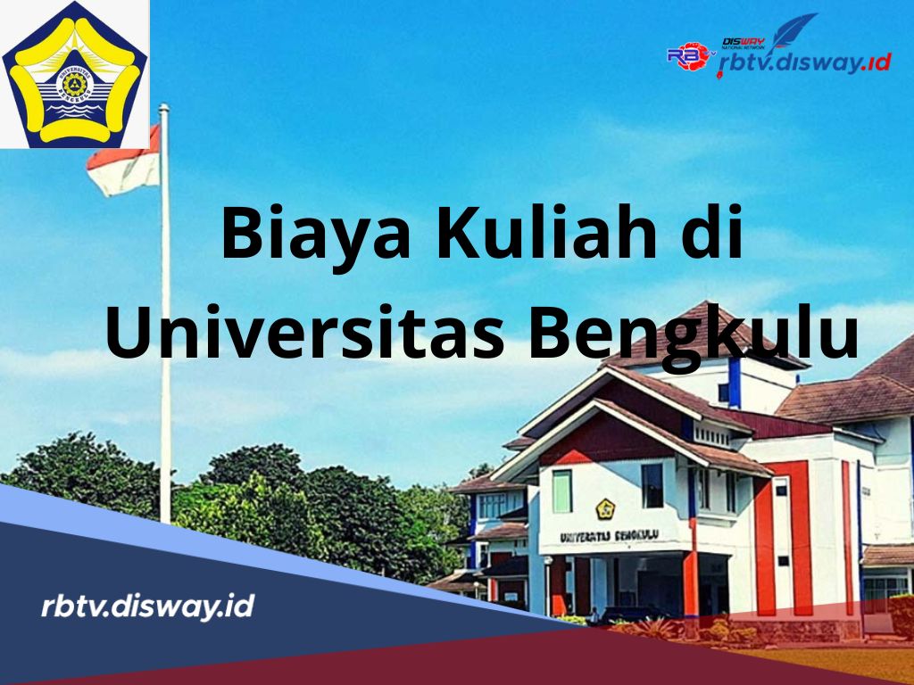 8 Kategori Kelompok Biaya kuliah Universitas Bengkulu 2024, Simak Rinciannya Disini