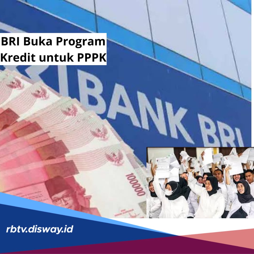 BRI Buka Program Kredit untuk PPPK, Limit Rp 10-500 Juta, Begini Syarat Dokumen dan Pengajuan