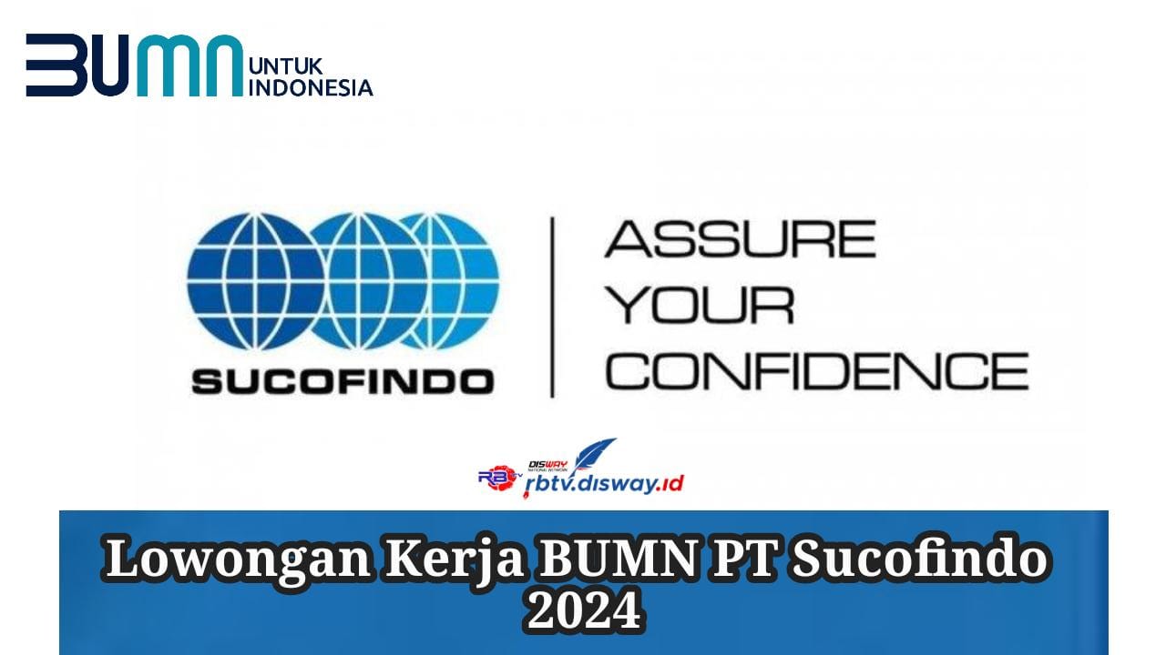 Link Daftar Lowongan Kerja BUMN Sucofindo Agustus 2024 untuk S1!