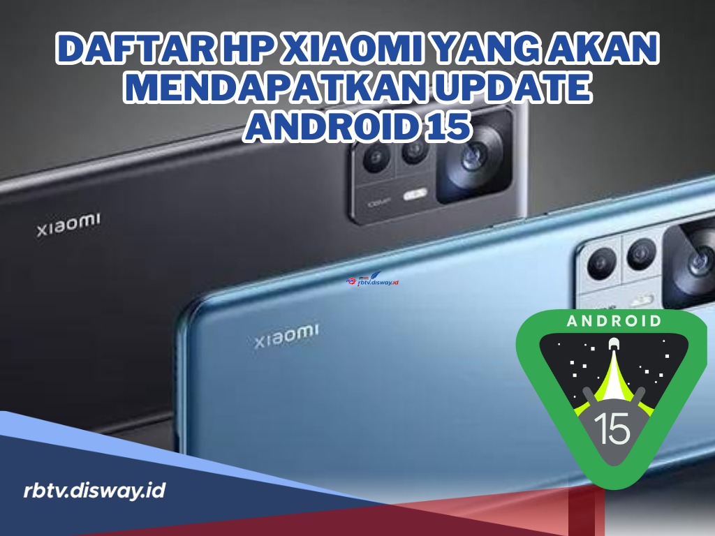 Ini Daftar HP Xiaomi yang Bakal Mendapatkan Update Android 15, Fitur Terbarunya Makin Joss!