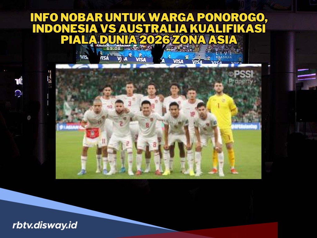 Ini Lokasi dan Info Nobar untuk Warga Ponorogo, Indonesia Vs Australia Kualifikasi Piala Dunia 2026 Zona Asia