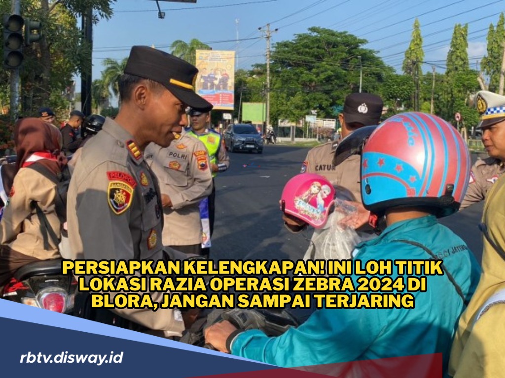 Persiapkan Kelengkapan! Ini Loh 15 Titik Lokasi Razia Operasi Zebra 2024 di Blora, jangan Sampai Terjaring