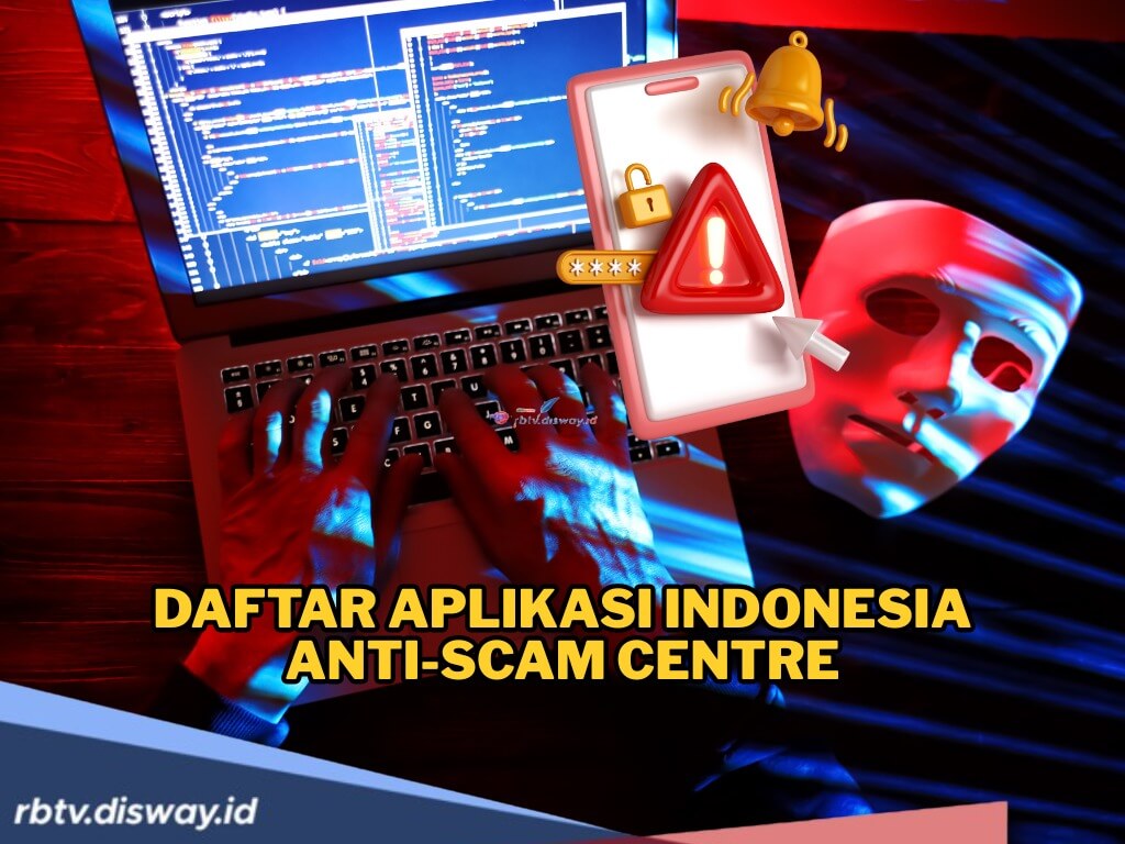 Daftar Aplikasi Indonesia Anti-Scam Centre: Lawan Penipuan Digital, Jangan Sampai Jadi Korban