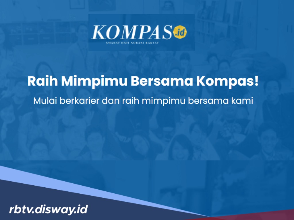 6 Posisi Dibutuhkan PT Kompas Media Nusantara, Loker Dibuka hingga Maret 2025