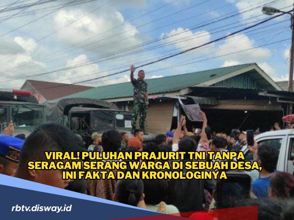 Brutal! Puluhan Prajurit TNI Tanpa Seragam Serang Warga, Memakan Korban Jiwa