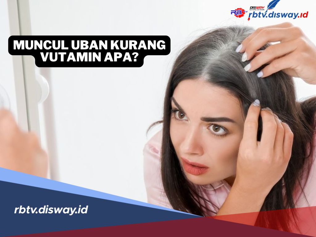 Rambut Ubanan Bikin Minder? Bisa Jadi Kamu Kurang Vitamin Ini