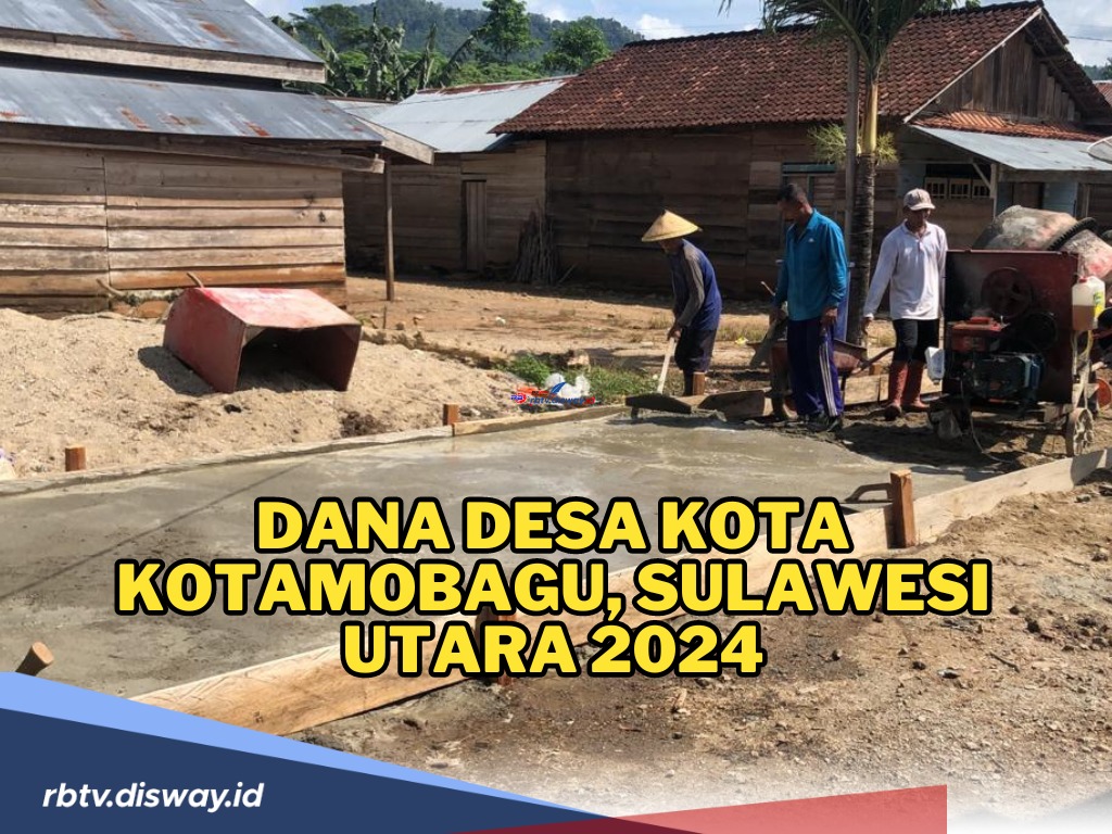 Rincian Dana Desa 2024 di Kota Kotamobagu Sulawesi Utara, Mana Desa dengan Rincian Dana Terbesar?