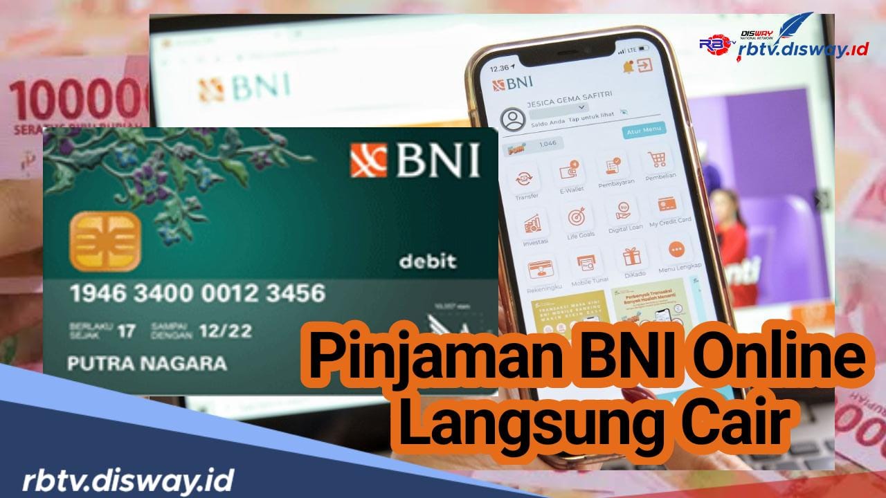 Pinjaman BNI Online Langsung Cair hingga Rp 500 Juta, Begini Cara Mengajukannya