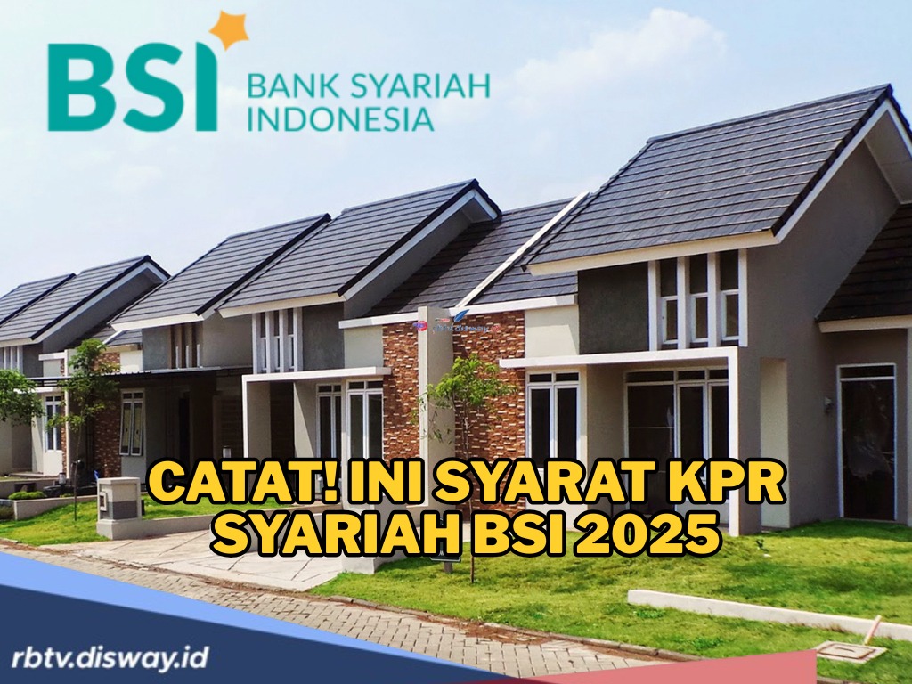 Harap Dicatat, Ini Syarat KPR Syariah 2025, Pembiayaan Rumah Tanpa Riba