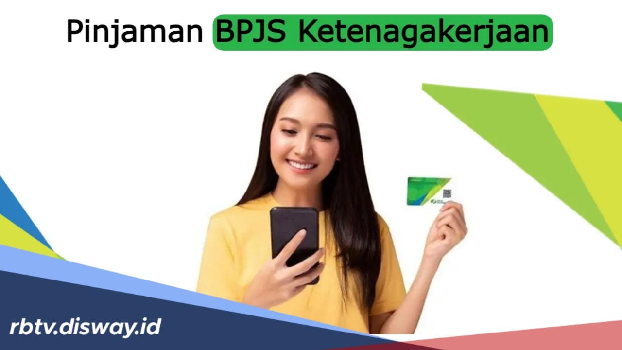 Informasi Terbaru Tabel Pinjaman BPJS Ketenagakerjaan 2024, Bisa Pinjam Rp10-50 Juta Hingga Usia 65 Tahun