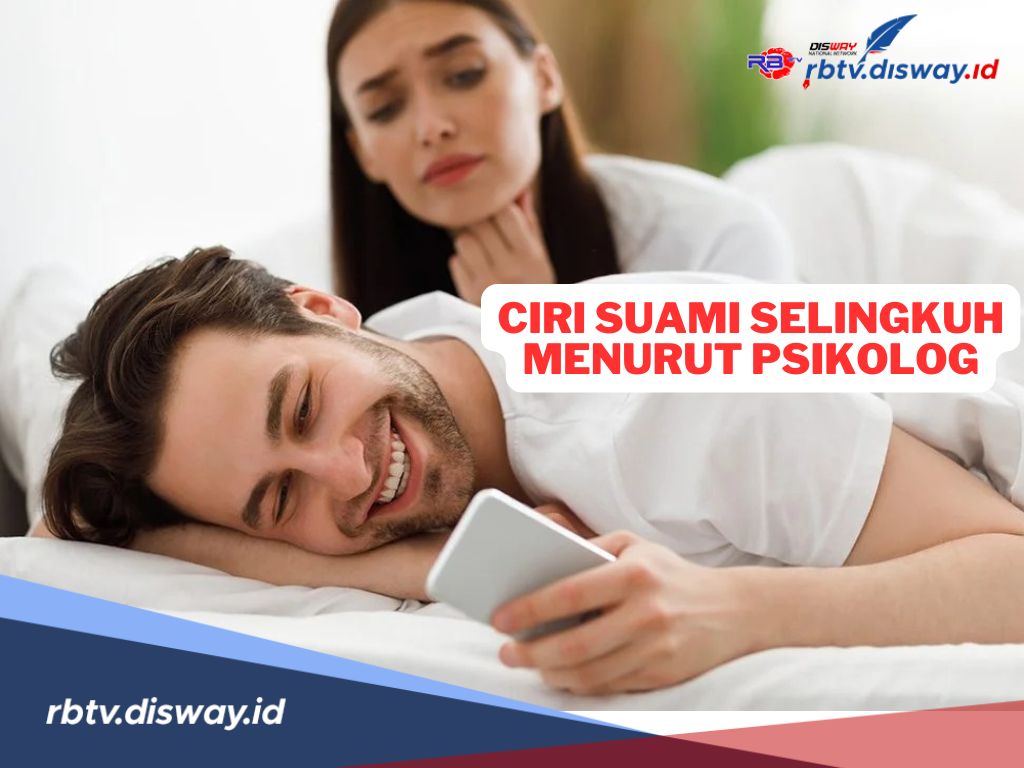 Ciri-ciri Suami Selingkuh Menurut Psikologi, Siapa Tahu Ada di Pasangan Anda