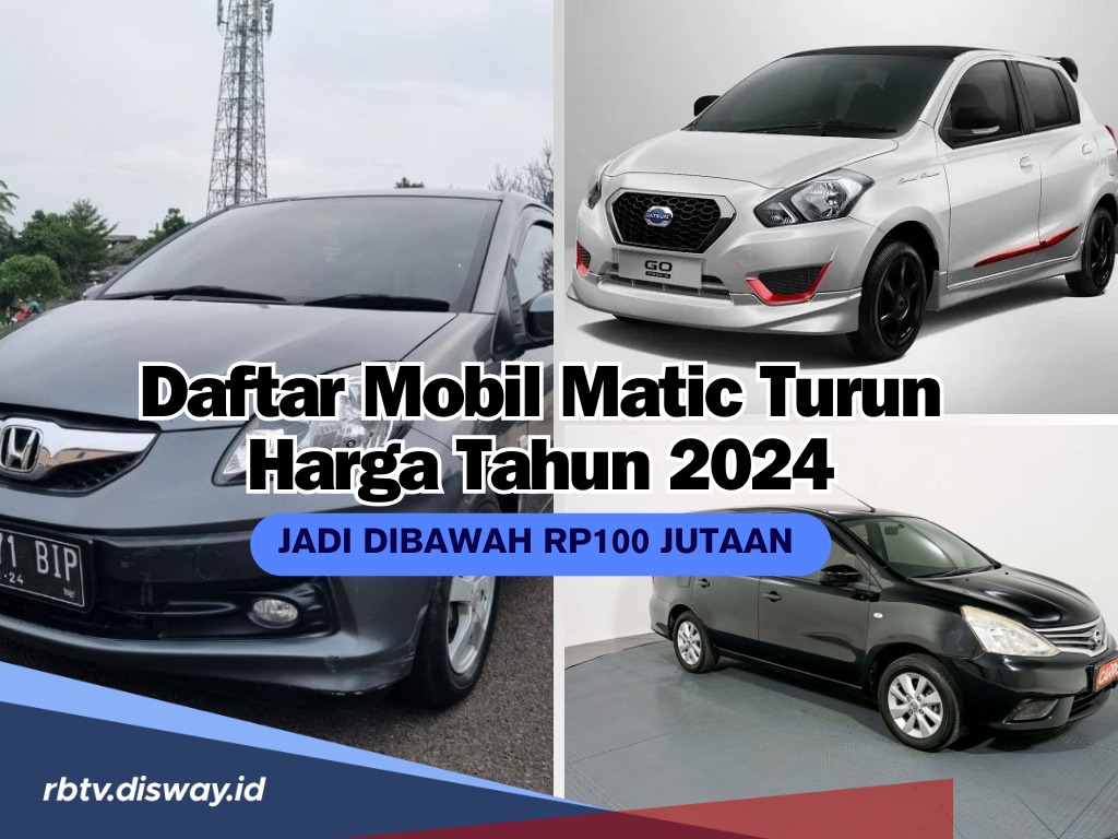 Cek Daftar Mobil Matic Turun Harga Tahun 2024, Jadi di Bawah Rp100 Juta