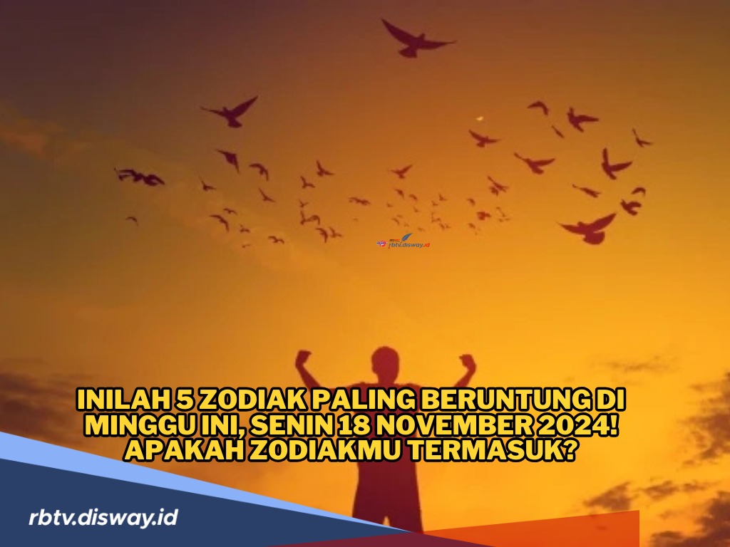 Inilah 5 Zodiak Paling Beruntung di Minggu Ini, Senin 18 November 2024, Apakah Zodiakmu Termasuk?