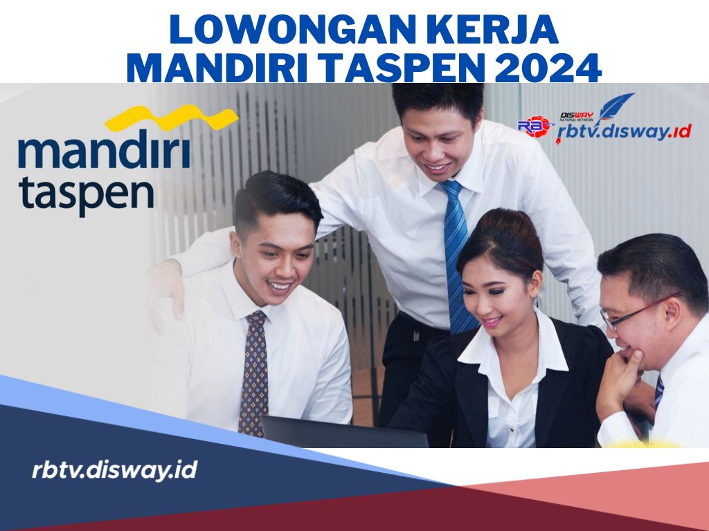 Lowongan Kerja Mandiri Taspen 2024, Ini Syarat dan Cara Daftarnya