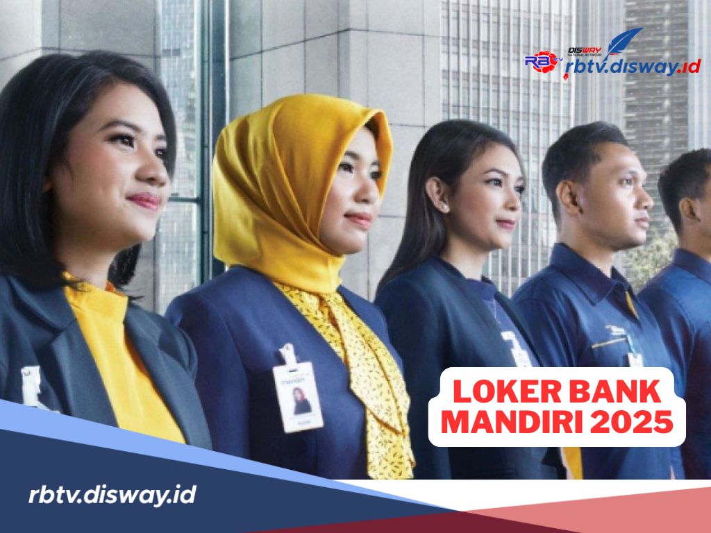 Loker Terbaru Bank Mandiri Tahun 2025,  Ini Posisi dan Kualifikasinya