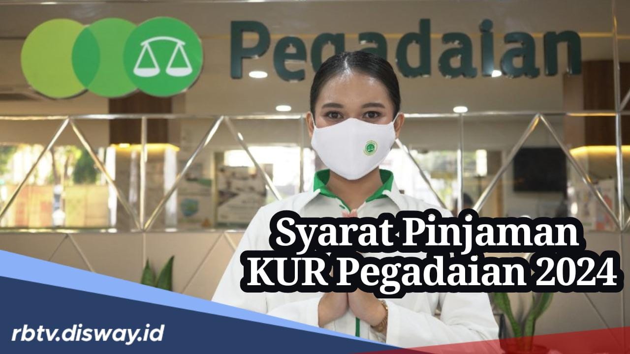 Syarat Pinjaman KUR di Pegadaian 2024 Cair Rp9 Juta Cicilan Rp200 ribuan