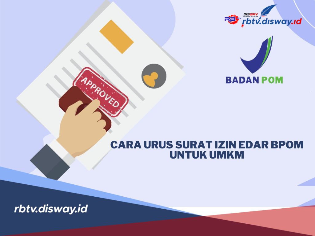 Mau Produk UMKM Kamu Legal dan Aman, Begini Cara Urus Izin Edar BPOM Tanpa Ribet