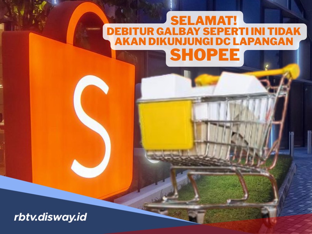 Tipe Debitur Galbay Ini Ternyata Aman dari Kunjungan DC Lapangan Shopee