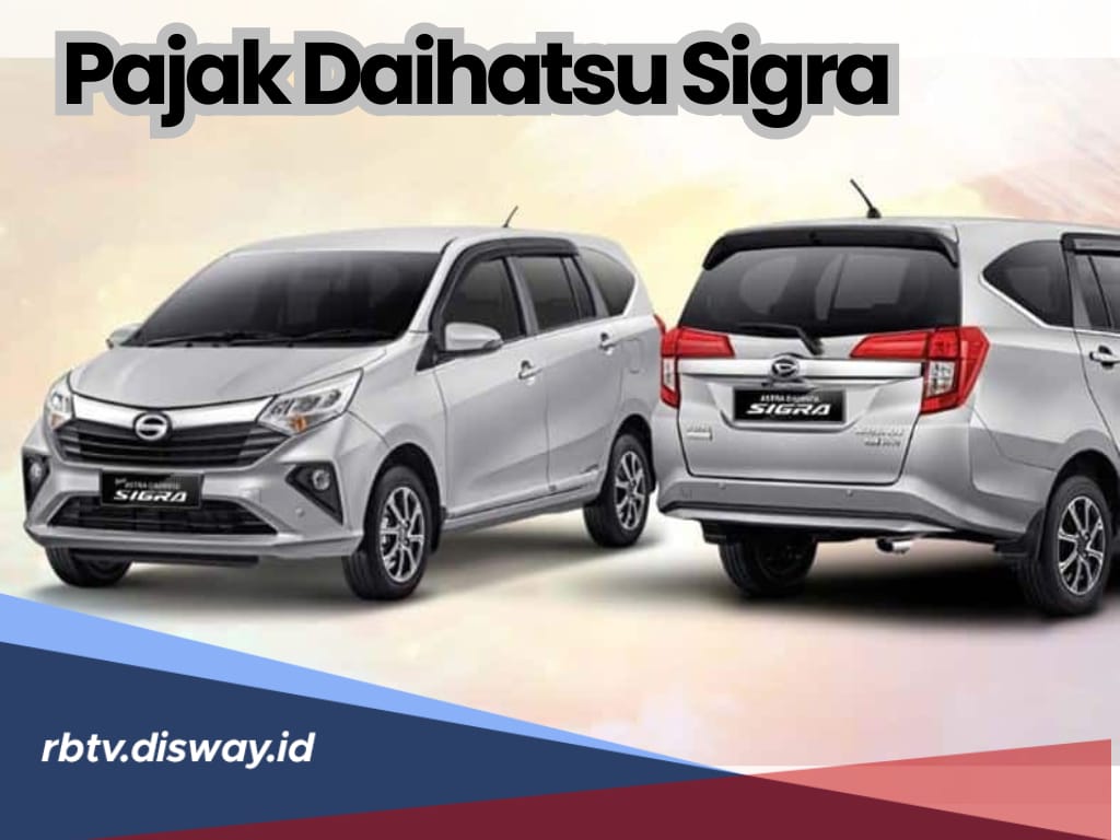 Besaran Biaya Pajak Mobil Daihatsu Sigra untuk Semua Tipe dan Tahun, Ini Rinciannya 