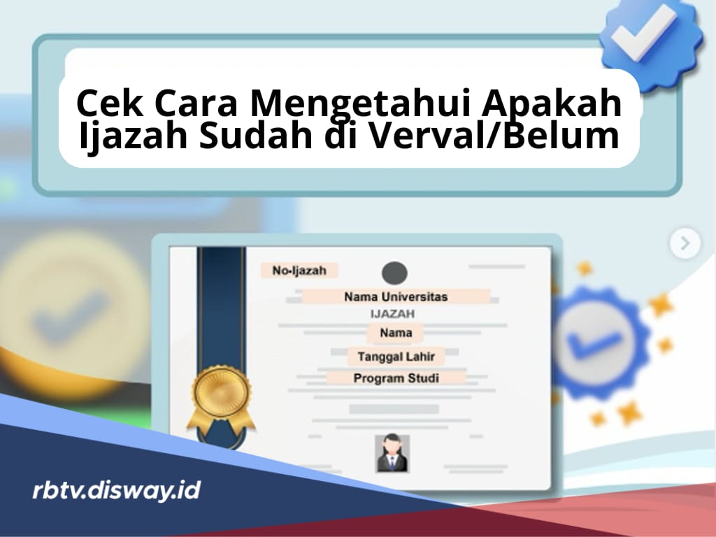 Begini Cara Mengetahui Ijazah Sudah Diverval atau Belum? Cek 6 Langkah Mudahnya di Sini!