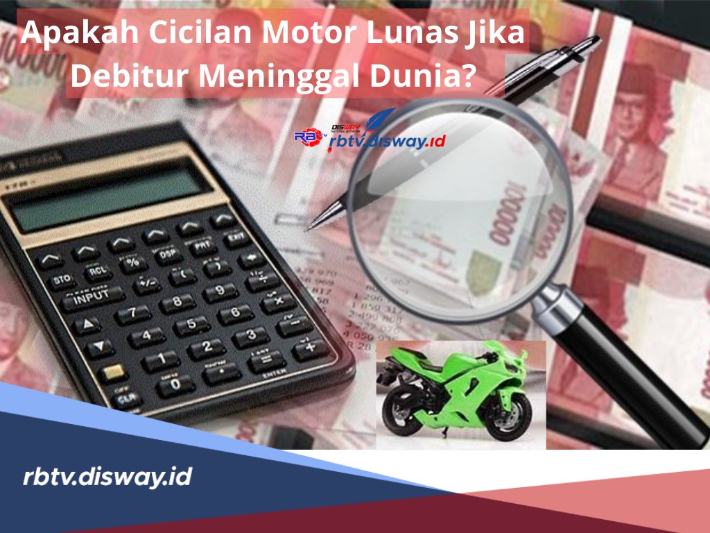 Debitur Meninggal Dunia, Bagaiamana dengan Cicilan Motornya, Apakah Dibebankan ke Ahli Waris atau Lunas