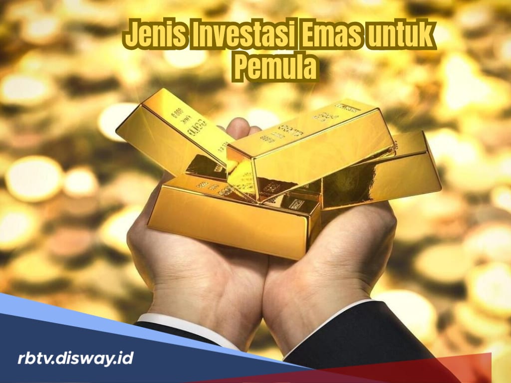 Investasi Emas 2025 Paling Cuan dan  Jenis yang Cocok untuk Pemula
