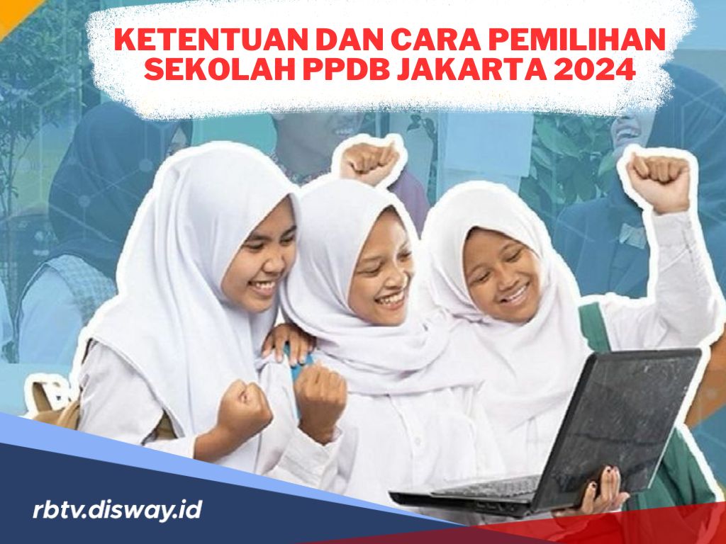 Jangan Sampai Salah, Ini Ketentuan dan Cara Pemilihan Sekolah PPDB Jakarta 2024