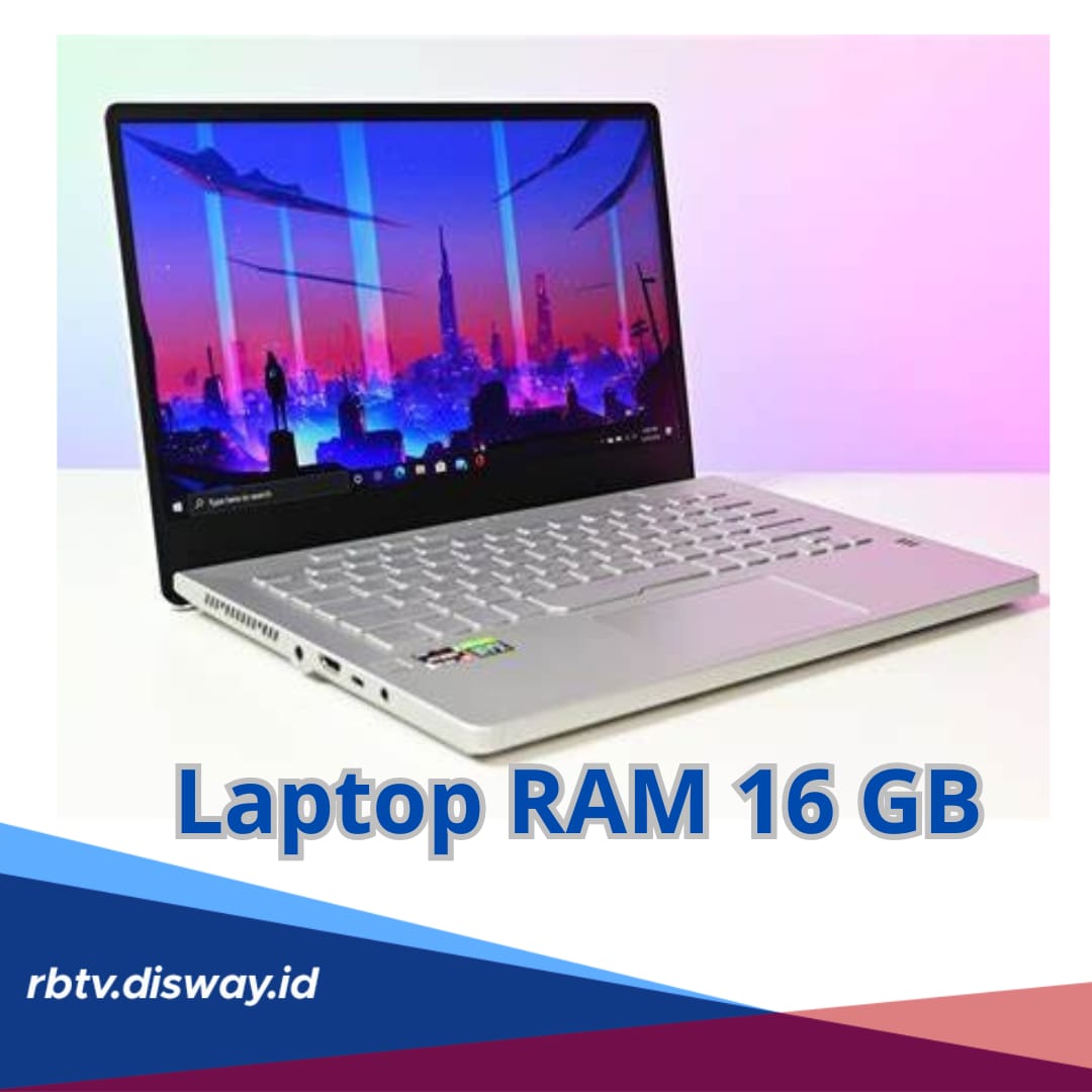 5 Rekomendasi Laptop RAM 16 GB, Cocok Buat Design, Programming dan Gaming 