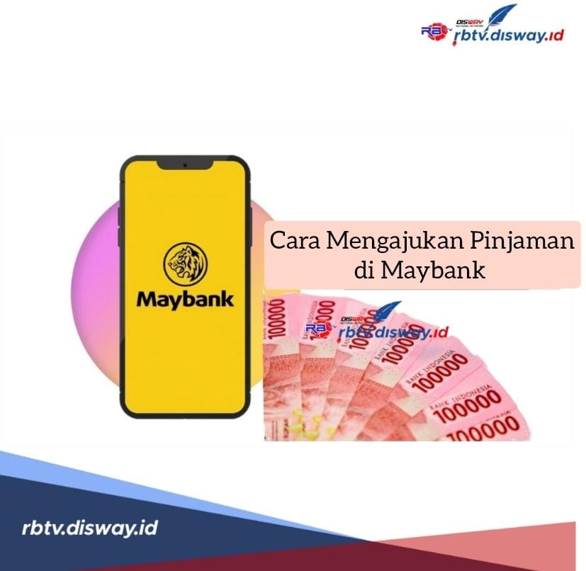Cara Mengajukan Pinjaman di Maybank Rp 100 Juta Lewat Kredit Tanpa Agunan, Bayar Cicilan hingga 5 Tahun