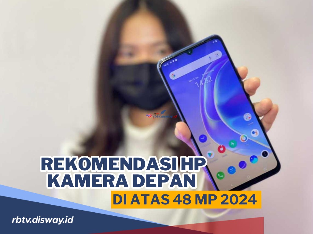 Mantul Abis! Bagi yang Hobi Berselfie Boleh Dilirik, Ini Daftar Hp Kamera Depan di Atas 48 Mp 2024 