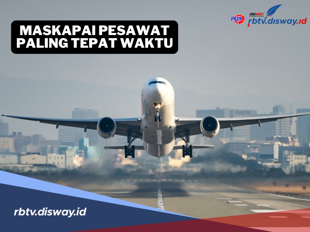 Penerbangan Tanpa Delay, Ini Daftar Maskapai Pesawat Paling Tepat Waktu