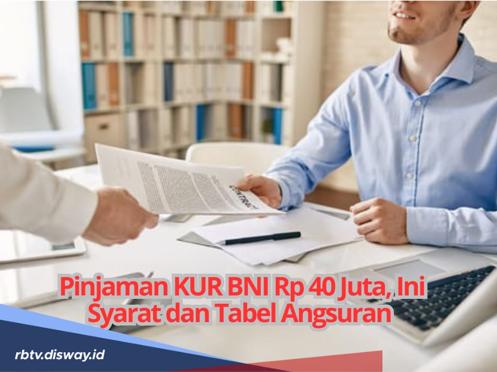 Modal Usaha Bulan Ramadan, Ajukan Pinjaman KUR BNI Rp 40 Juta, Ini Syarat dan Tabel Angsurannya