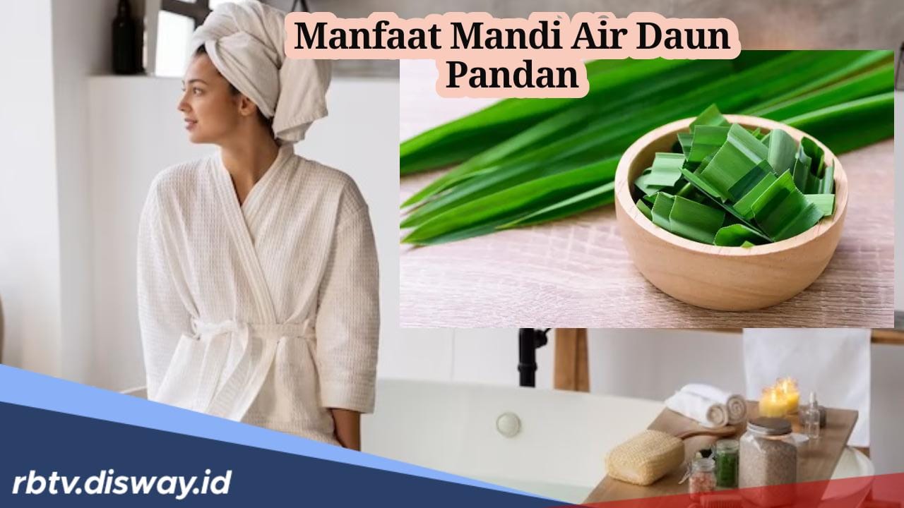 Selain Diminum, Ini 4 Khasiat Daun Pandan untuk Campuran Air Mandi