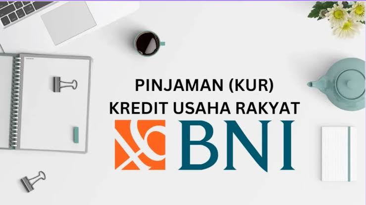 Pinjaman KUR BNI 2025 Plafon Rp 10 Juta-Rp500 Juta, Lengkap dengan Simulasi Cicilan, Syarat dan Cara Pengajuan