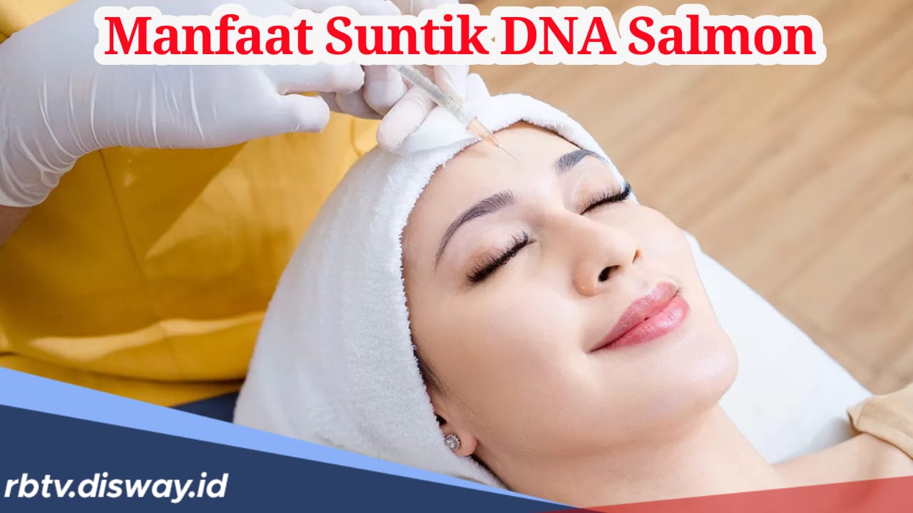 Ketahui, Ini Manfaat Suntik DNA Salmon, Segini Harganya